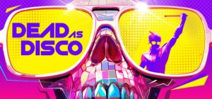 死亡迪斯科|亡命迪斯科/Dead as Disco    Build.24086779   免安装中文版-任任的小木屋 - 热点知汇