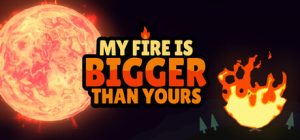 我的火比太阳大/My Fire Is Bigger Than Yours   D1.3.2   免安装英文版-任任的小木屋 - 热点知汇