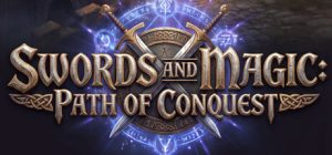 剑与魔法：征服之路 /Swords And Magic Path Of Conquest   v0.9.08  免安装中文版-任任的小木屋 - 热点知汇