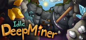深层挖矿放置 /Idle DeepMiner Build.24097085 免安装中文版-任任的小木屋 - 热点知汇