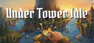 塔下放置 /Under Tower Idle   Build.24041817   免安装中文版-任任的小木屋 - 热点知汇