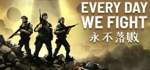 永不落败/Every Day We Fight v0.9 全DLC 免安装中文版-任任的小木屋 - 热点知汇