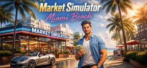 市场模拟器：迈阿密海滩 /Market Simulator Miami Beach    Build.23858188   免安装中文版-任任的小木屋 - 热点知汇