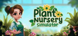 植物苗圃模拟器/Plant Nursery Simulator    v1.0.1   免安装中文版-任任的小木屋 - 热点知汇