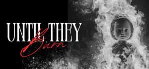 直至他们燃尽/Until They Burn Build.23162168 免安装中文版-任任的小木屋 - 热点知汇