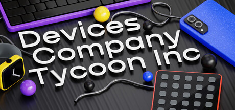 设备公司大亨 /Devices Company Tycoon Inc    Build.22520072   免安装中文版-任任的小木屋 - 热点知汇