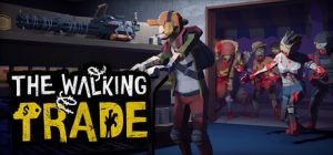 僵尸启示录|行尸走售 /The Walking Trade v1.1.5 免安装中文版-任任的小木屋 - 热点知汇