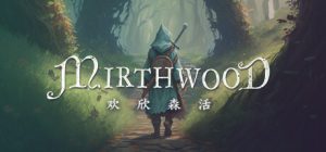 欢欣森活/ Mirthwood v1.1.6 免安装中文版-任任的小木屋 - 热点知汇
