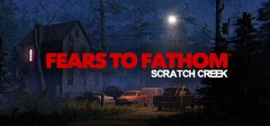 溯源之惧：斯克拉奇溪/Fears to Fathom – Scratch Creek /单机+联机    Build.23715312   免安装中文版-任任的小木屋 - 热点知汇