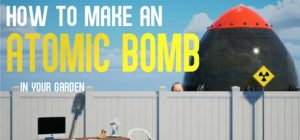 如何在你的花园里制造原子弹|如何在自家花园制造原子弹/How to Make an Atomic Bomb in Your Garden    v1.06    免安装中文版-任任的小木屋 - 热点知汇