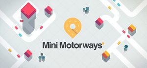 迷你高速公路/Mini Motorways v20260609 免安装中文版-任任的小木屋 - 热点知汇
