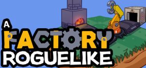 工厂肉鸽/A Factory Roguelike    Build.23634630   免安装中文版-任任的小木屋 - 热点知汇