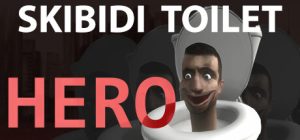 厕所英雄|斯基比迪厕所：英雄/Skibidi Toilet Hero    Build.20267175   免安装中文版-任任的小木屋 - 热点知汇