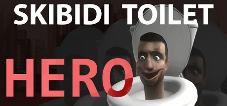 厕所英雄|斯基比迪厕所：英雄/Skibidi Toilet Hero    Build.20267175   免安装中文版-任任的小木屋 - 热点知汇