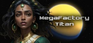 超级工厂泰坦 /MegaFactory Titan   v1.0正式版   免安装中文版-任任的小木屋 - 热点知汇