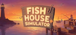 鱼屋模拟器/Fish House Simulator Build.23430858 免安装中文版-任任的小木屋 - 热点知汇