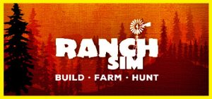 牧场模拟器：建造、狩猎、农场/Ranch Simulator /单机+联机   v1.214s  全DLC    免安装中文版-任任的小木屋 - 热点知汇