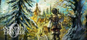 歧路旅人0|八方旅人0 /OCTOPATH TRAVELER 0 Build.22012444 免安装中文版-任任的小木屋 - 热点知汇