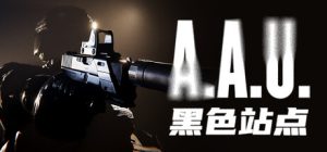 A.A.U. 黑色站点/A.A.U. Black Site     Build.23247392   免安装英文版-任任的小木屋 - 热点知汇