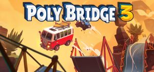 桥梁建筑师3 |桥梁建造师3 /Poly Bridge 3 / PC+手机双端   v1.5.13   免安装中文版-任任的小木屋 - 热点知汇