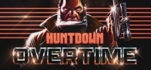 暴徒猎手：超时 /HUNTDOWN OVERTIME   Build.23341093    免安装中文版-任任的小木屋 - 热点知汇