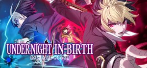 夜下降生2/ UNDER NIGHT IN-BIRTH II Sys:Celes2/ 单机+联机/ PC+手机双端/    Build.24122025   全DLC   免安装中文版-任任的小木屋 - 热点知汇