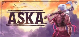 阿斯卡/ ASKA/ 单机+联机     v1.33.230426    免安装中文版-任任的小木屋 - 热点知汇