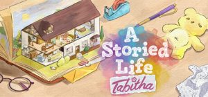 一个有故事的生活：塔比莎 /A Storied Life Tabitha   Build.22617555   免安装中文版-任任的小木屋 - 热点知汇