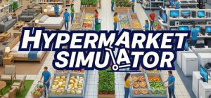 超级市场模拟器/Hypermarket Simulator v00.02.026.006 免安装中文版-任任的小木屋 - 热点知汇