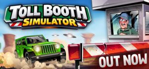 收费站模拟器 /Toll Booth Simulator   Build.22981860   免安装中文版-任任的小木屋 - 热点知汇