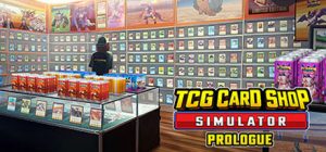 TCG卡牌商店模拟器|集换卡店模拟器|TCG卡牌店模拟器/ TCG Card Shop Simulator: Prologue / PC+手机双端 v0.70.3 内置mod版+原版+单独mod整合包 免安装中文版-任任的小木屋 - 热点知汇