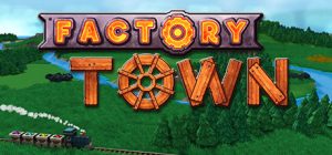 工厂小镇|工业小镇 /Factory Town   v2.2.10  免安装中文版-任任的小木屋 - 热点知汇