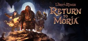 指环王：重返莫瑞亚|指环王：重返莫里亚 / The Lord of the Rings: Return to Moria   单机+联机   v1.6.7 全DLC 送原声带    免安装中文版-任任的小木屋 - 热点知汇