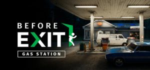 出口前：加油站/ Before Exit Gas Station   v3.1.3256  全DLC   免安装中文版-任任的小木屋 - 热点知汇