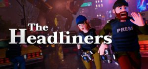头条猎手/ The Headliners / 单机+联机 Build.22420424 免安装中文版-任任的小木屋 - 热点知汇