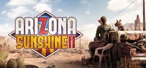 亚利桑那阳光2/Arizona Sunshine 2 /单机+联机   v1.0.0   免安装中文版-任任的小木屋 - 热点知汇