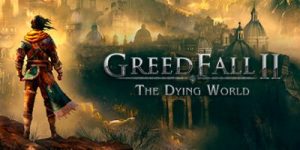 贪婪之秋2：垂死世界/GreedFall II: The Dying World    v1.1  免安装中文版-任任的小木屋 - 热点知汇