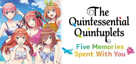 五等分的花嫁：与你度过的五个回忆 /The Quintessential Quintuplets – Five Memories Spent With You   免安装中文版-任任的小木屋 - 热点知汇
