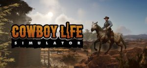 西部牛仔的一生/Cowboy Life Simulator Build.22433008 免安装中文版-任任的小木屋 - 热点知汇