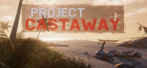 漂流计划/Project Castaway Build.22376020 免安装中文版-任任的小木屋 - 热点知汇