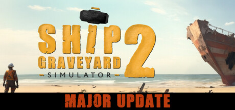 船舶墓地模拟器2/Ship Graveyard Simulator 2   v13650 全DLC   免安装中文版-任任的小木屋 - 热点知汇