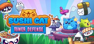 寿司猫:塔防/Sushi Cat – Tower Defense Build.22160201 免安装中文版-任任的小木屋 - 热点知汇