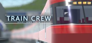 车组成员/ TRAIN CREW   Build.21644493  免安装中文版-任任的小木屋 - 热点知汇