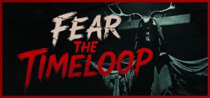 恐惧时间循环|恐惧轮回  /Fear The Timeloop   v1.1.2  免安装中文版-任任的小木屋 - 热点知汇