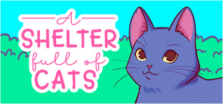 收容所里满是猫|猫咪收容所物语 /A Shelter Full of Cats   v20250915   免安装中文版-任任的小木屋 - 热点知汇