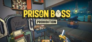 监狱大佬 全城禁令 /Prison Boss Prohibition   Build.21971755 支持VR   免安装中文版-任任的小木屋 - 热点知汇