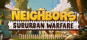 家有恶邻 /Neighbors Suburban Warfare  v0.9.5.68  单机+联机   免安装中文版-任任的小木屋 - 热点知汇