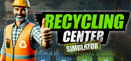 垃圾回收中心模拟器/ Recycling Center Simulator v20260220 免安装中文版-任任的小木屋 - 热点知汇