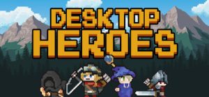 桌面英雄 /Desktop Heroes Build.21841352 免安装中文版-任任的小木屋 - 热点知汇